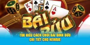 tim-hieu-cach-choi-bai-binh-buu-chi-tiet-cho-newbie